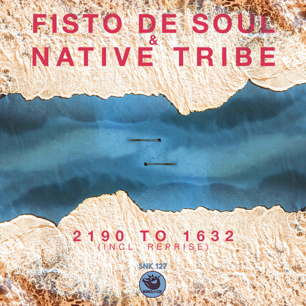 Fisto De Soul & Native Tribe - 2190 To 1632 (incl. Reprise) - SNK127 Cover